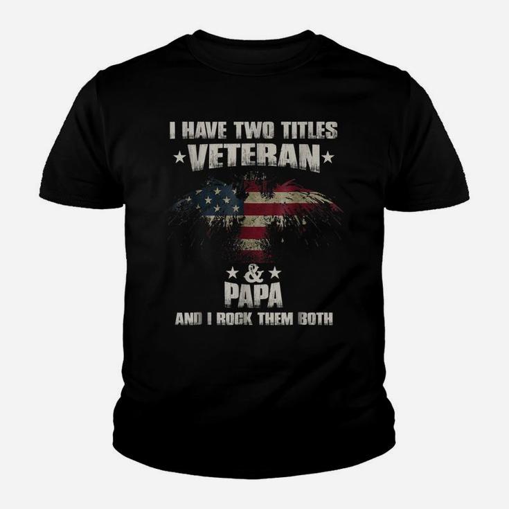 I Have Two Titles Veteran And Papa Shirt Veterans Day Youth T-shirt