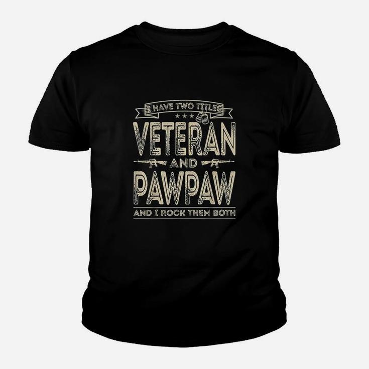 I Have Two Titles Veteran And Pawpaw Funny Sayings Gifts Youth T-shirt