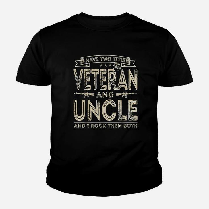 I Have Two Titles Veteran And Uncle Youth T-shirt