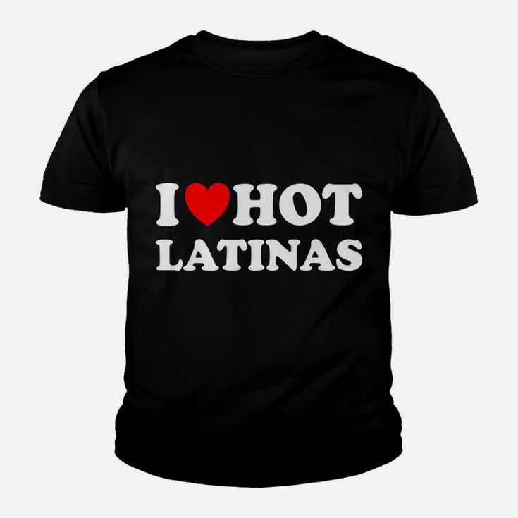 I Heart Hot Latinas I Love Hot Latinas Youth T-shirt