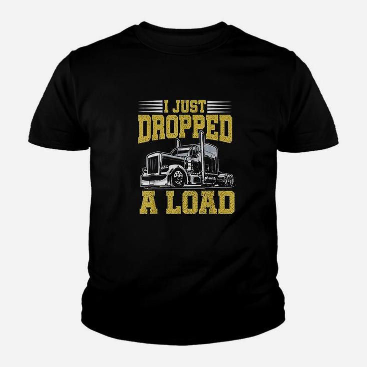 I Just Dropped A Load Funny Trucker Gift Fathers Day Youth T-shirt