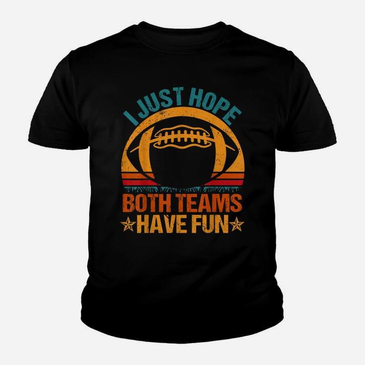 I Just Hope Both Teams Have Fun Vintage Football Lovers Youth T-shirt