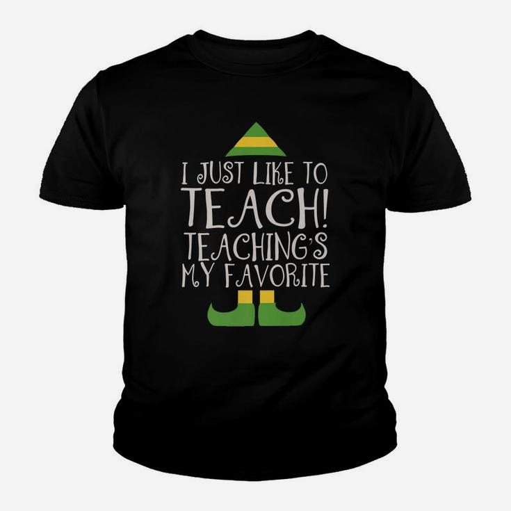 I Just Like To Teach Teaching's My Favorite Elf Xmas Teacher Youth T-shirt