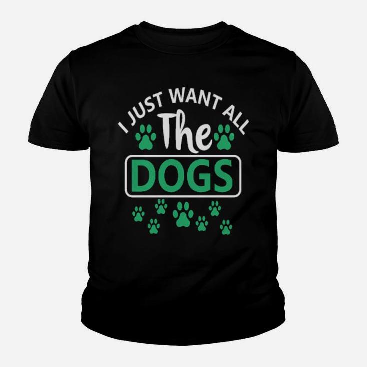 I Just Want All The Dogs Youth T-shirt