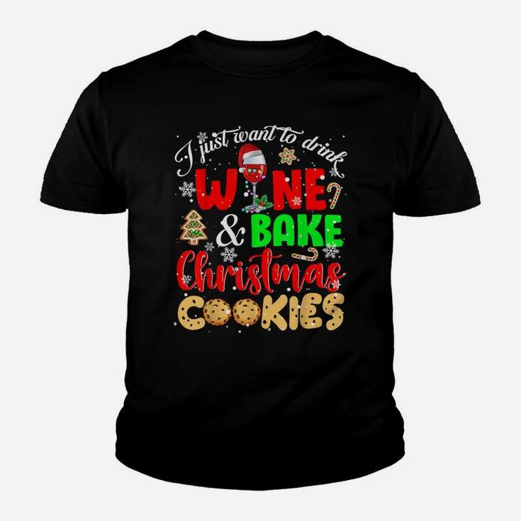 I Just Want To Drink Wine And Bake Christmas Cookies Lover Youth T-shirt