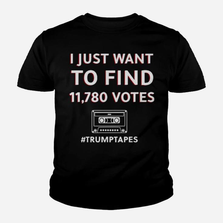 I Just Want To Find 11780 Votes Trumptapes Youth T-shirt