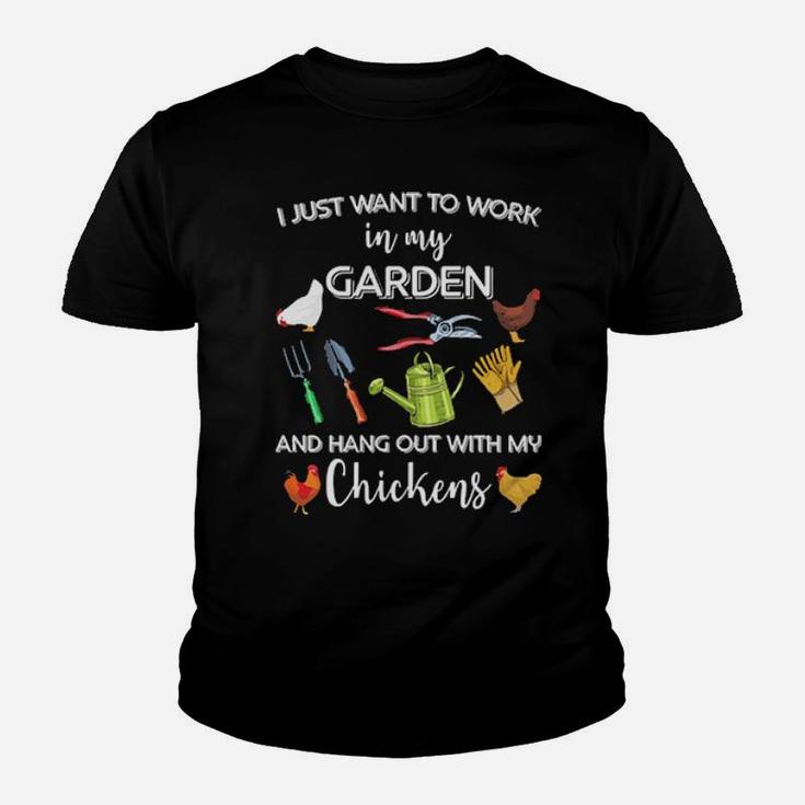 I Just Want To Work In My Garden And Hang Out With My Chickens Youth T-shirt