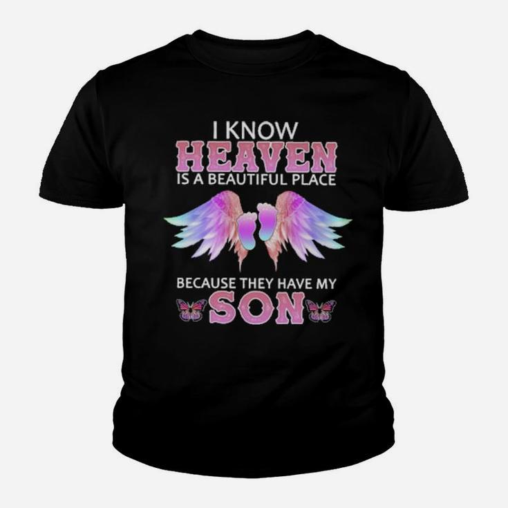 I Know Heaven Is A Beautiful Place Because They Have My Son Youth T-shirt