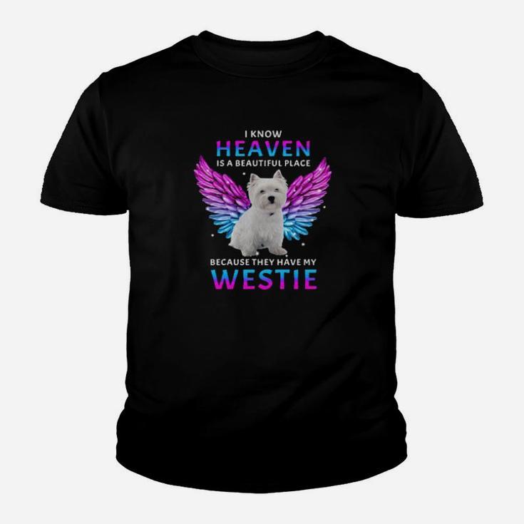 I Know Heaven Is A Beautiful Place Because They Have My Westie Youth T-shirt