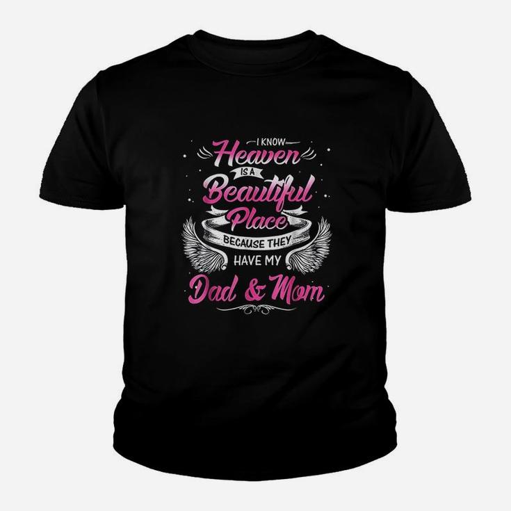 I Know Heaven Is A Beautiful Place They Have My Dad  Mom Youth T-shirt