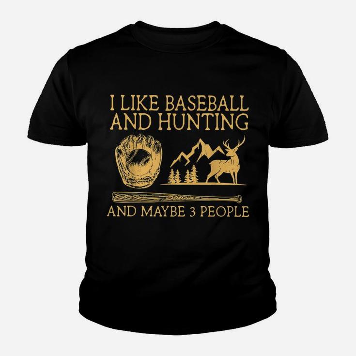 I Like Baseball And Hunting Maybe 3 People Youth T-shirt