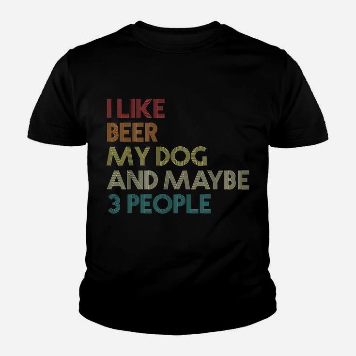 I Like Beer My Dog And Maybe 3 People Quote Vintage Retro Youth T-shirt