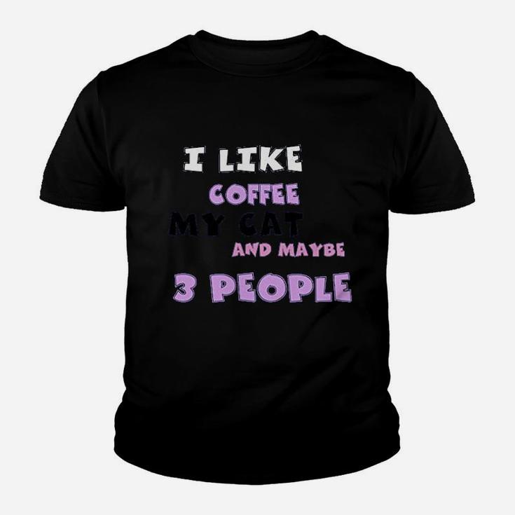 I Like Coffee My Cat And Maybe 3 People Youth T-shirt