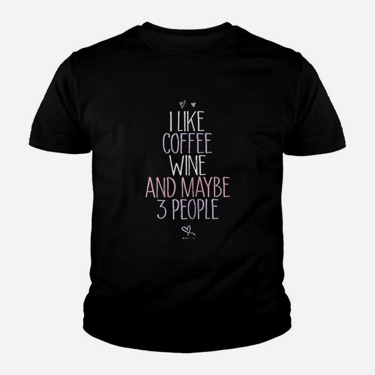 I Like Coffee Wine And Maybe 3 People Youth T-shirt