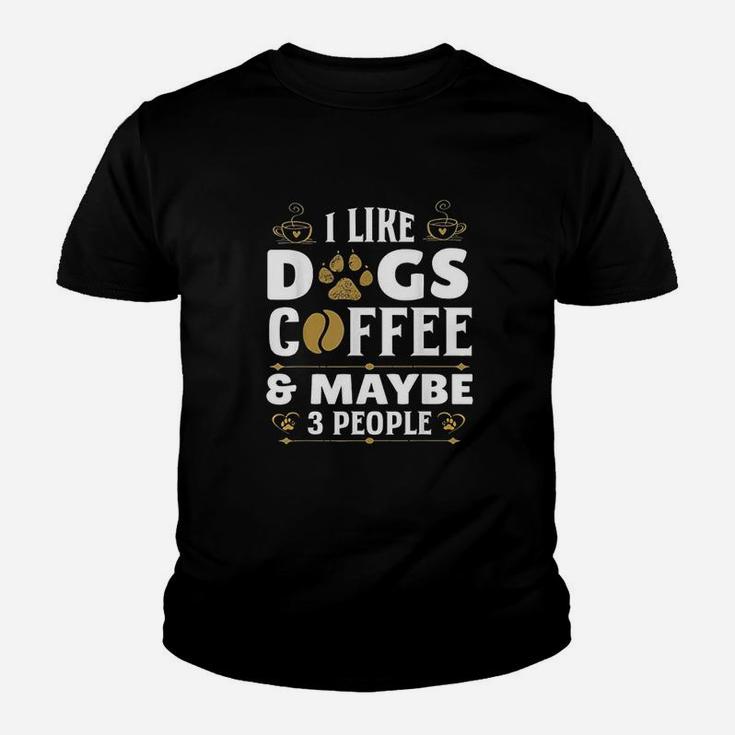 I Like Dogs Coffee Maybe 3 People Funny Sarcasm Youth T-shirt