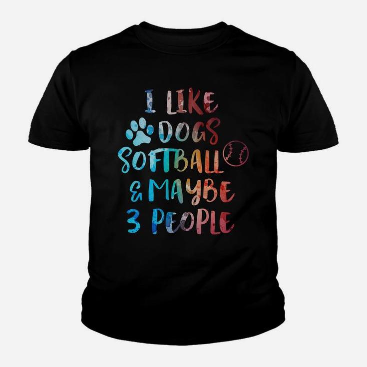 I Like Dogs Softball Maybe 3 People Funny Sarcasm Women Gift Youth T-shirt