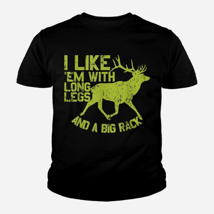 I Like Em With Long Legs And A Big Rack Funny Deer Hunting Youth T-shirt