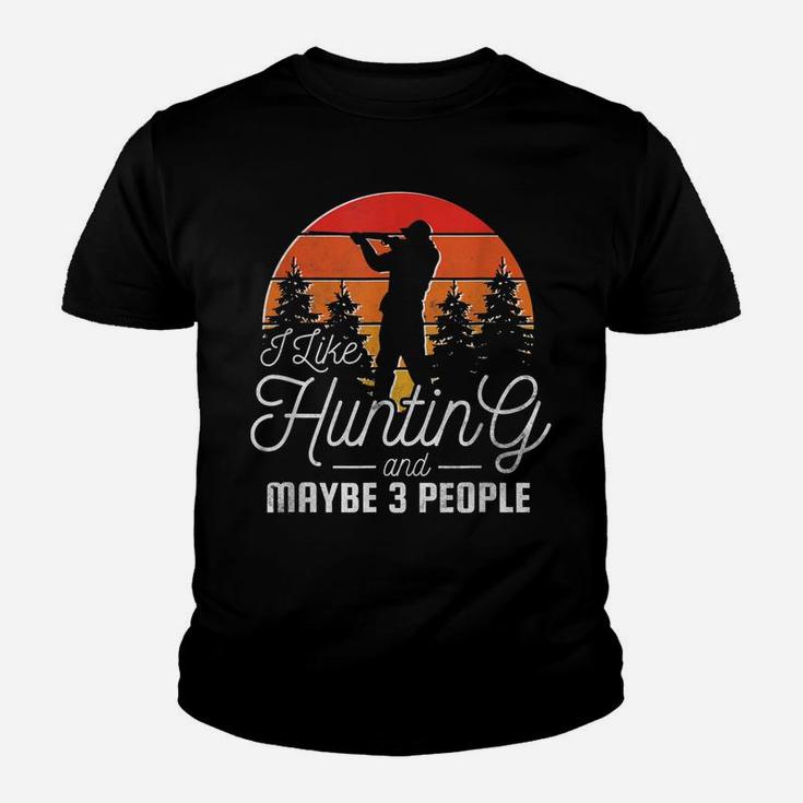 I Like Hunting And Maybe 3 People Youth T-shirt