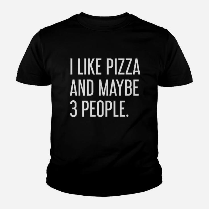 I Like Pizza And Maybe 3 People Youth T-shirt
