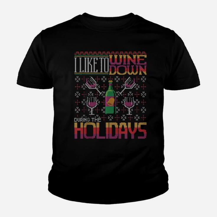 I Like To Wine Down During The Holidays Ugly Xmas Youth T-shirt
