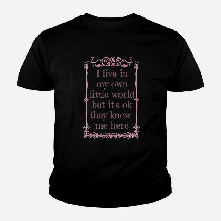 I Live In My Own Little World But It Is Ok They Know Me Here Youth T-shirt