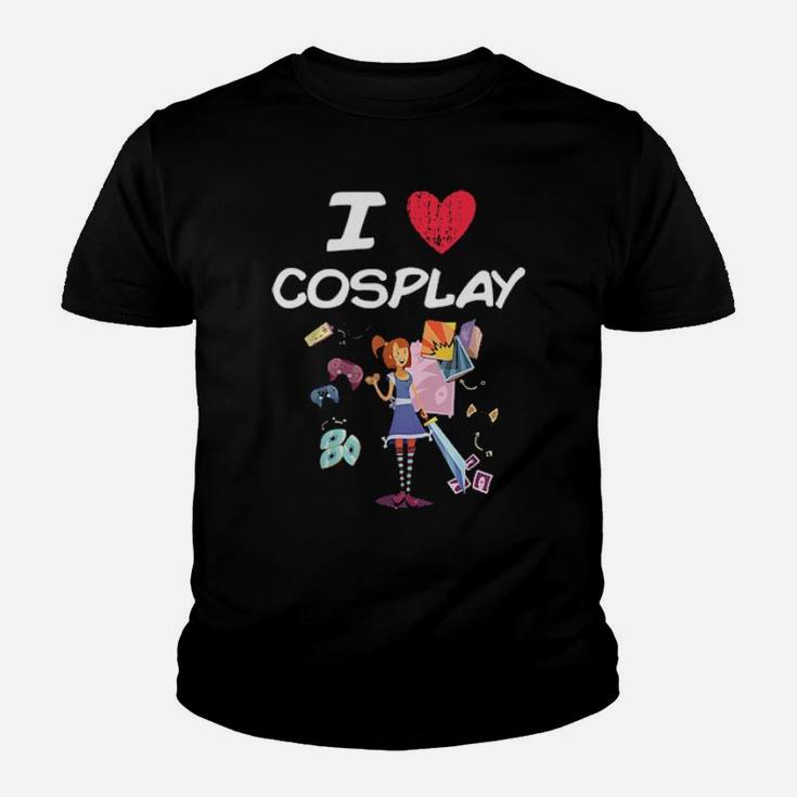 I Love Cosplay A Great Passion Or Hobby Idea Hoodie Youth T-shirt
