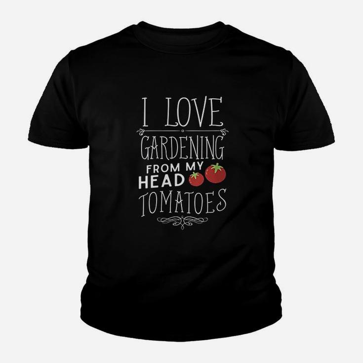 I Love Gardening From My Head Tomatoes Youth T-shirt