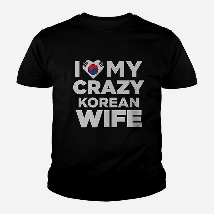 I Love My Crazy Korean Wife South Korea Native Youth T-shirt