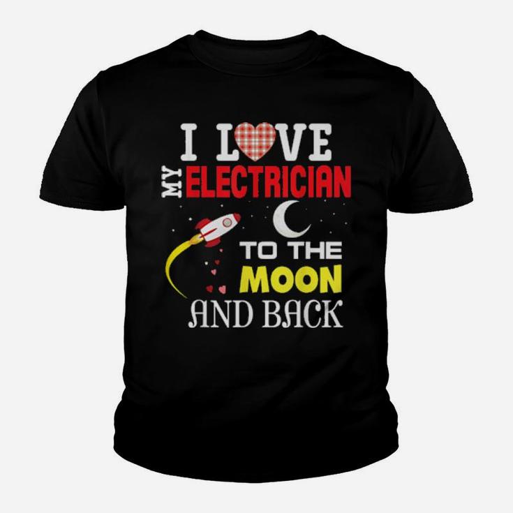 I Love My Electrician To The Moon And Back Valentine Happy C Youth T-shirt