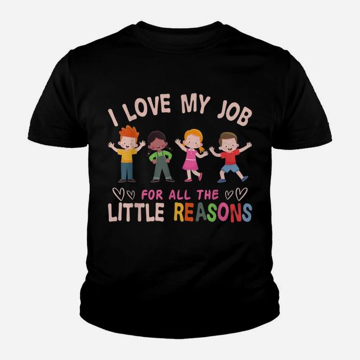 I Love My Job For All The Little Reasons Teach Teacher Youth T-shirt