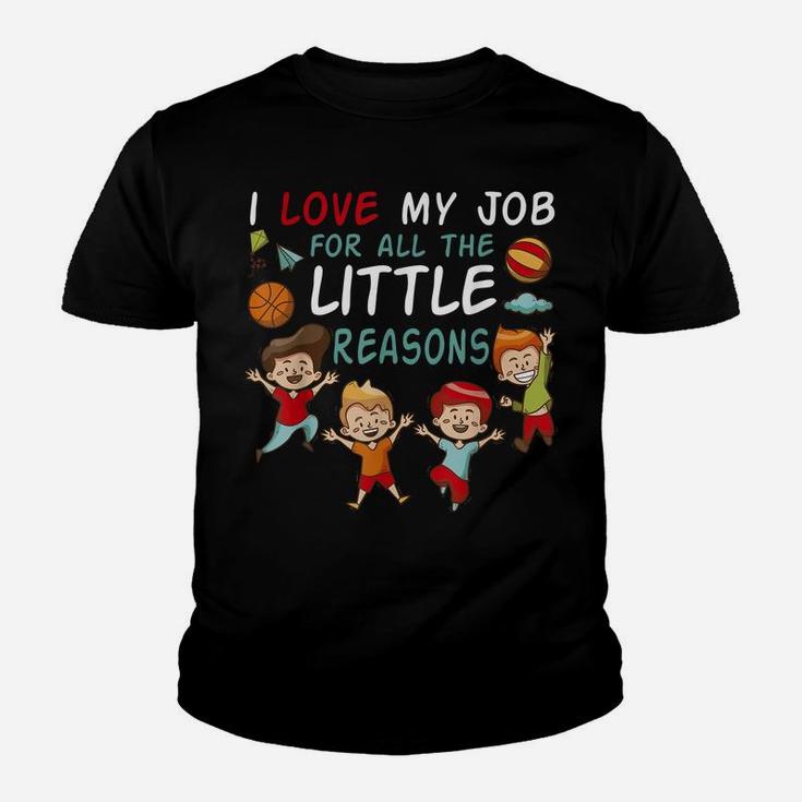 I Love My Job For All The Little Reasons Teacher Men Women Youth T-shirt
