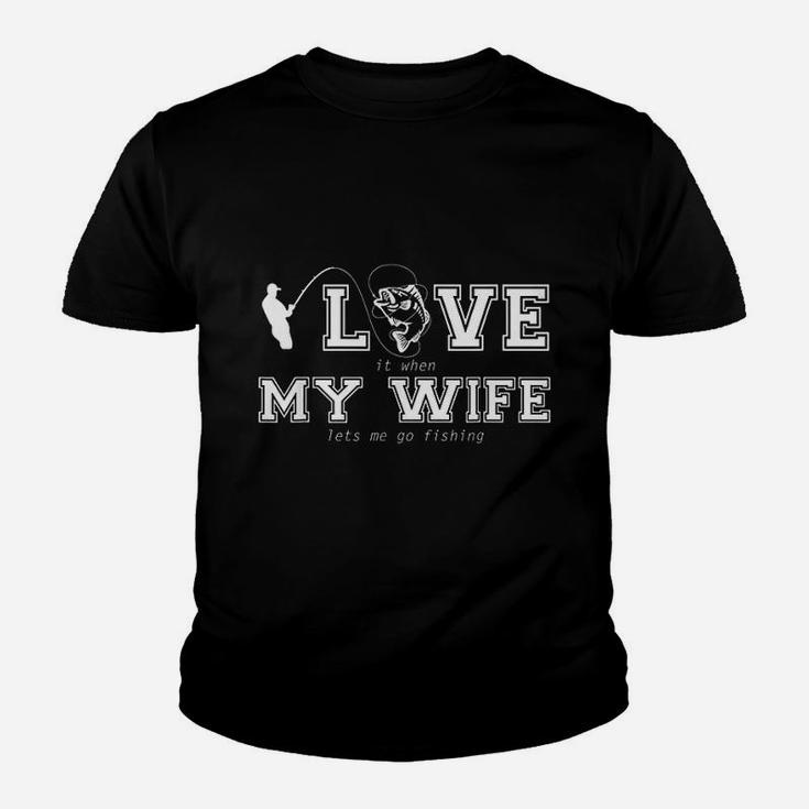 I Love My Wife When She Lets Me Go Fishing Youth T-shirt