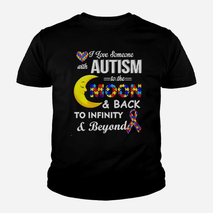I Love Someone With Autism To The Moon And Back To Infinity To Infinity And Beyond Youth T-shirt