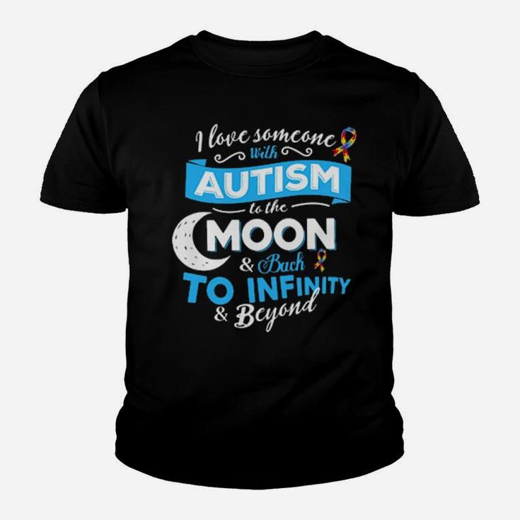 I Love Someone With Autism To The Moon  Back To Infinity  Beyond Youth T-shirt