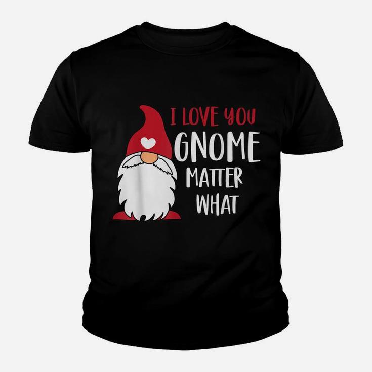 I Love You Gnome Matter What Funny Pun Saying Valentines Day Youth T-shirt
