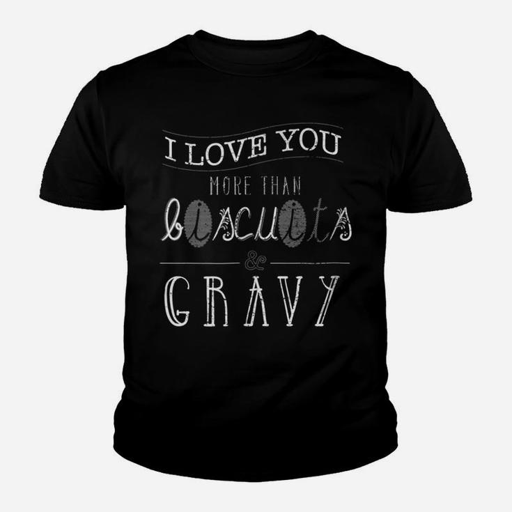 I Love You More Than Biscuits And Gravy Funny Food Shirt Youth T-shirt