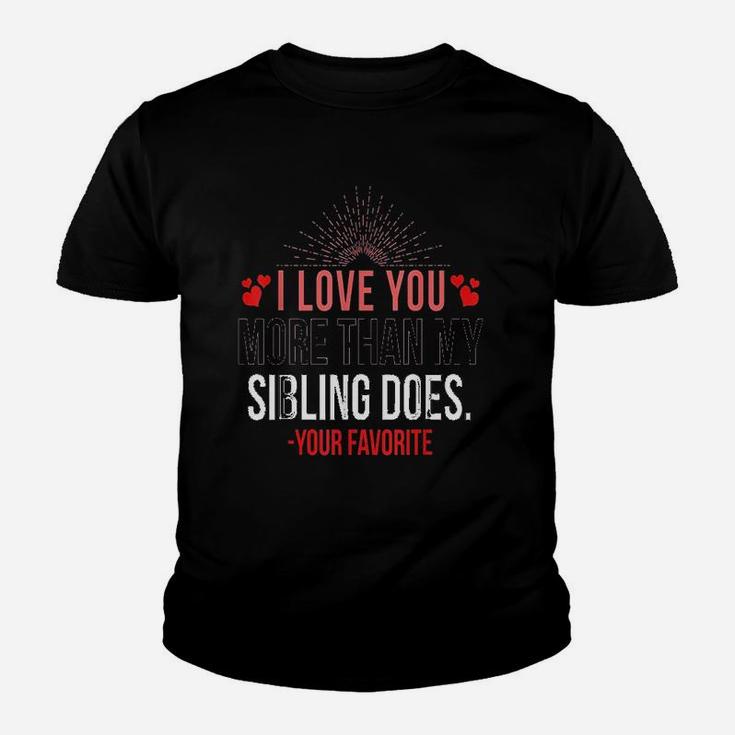 I Love You More Than My Sibling Youth T-shirt