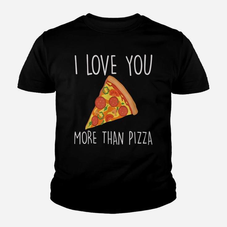 I Love You More Than Pizza Funny Couples Youth T-shirt
