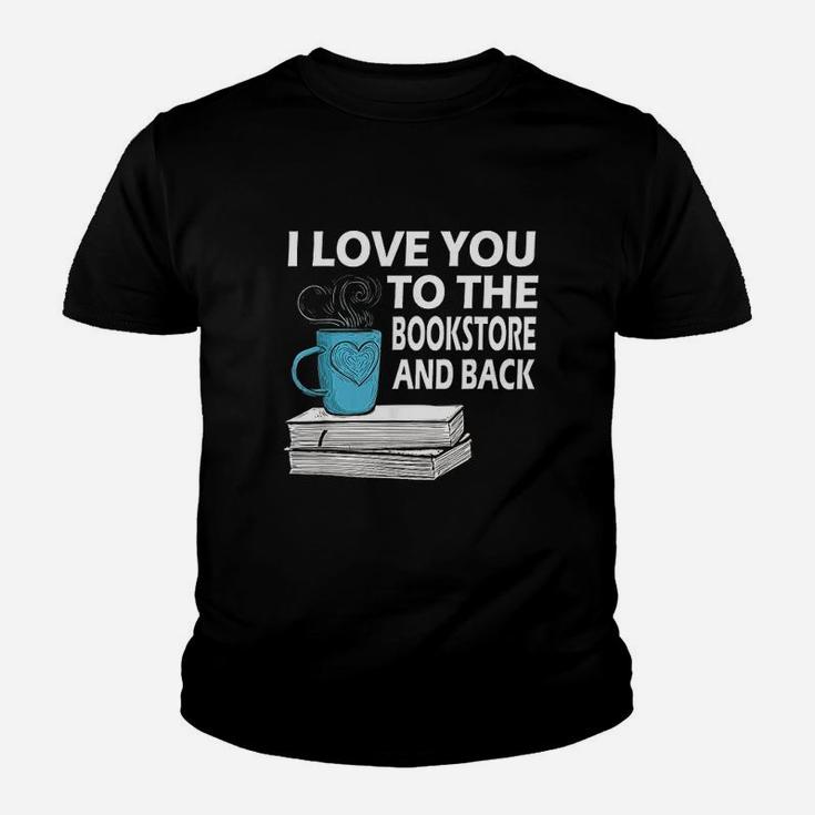 I Love You To The Bookstore And Back Book Readers Youth T-shirt