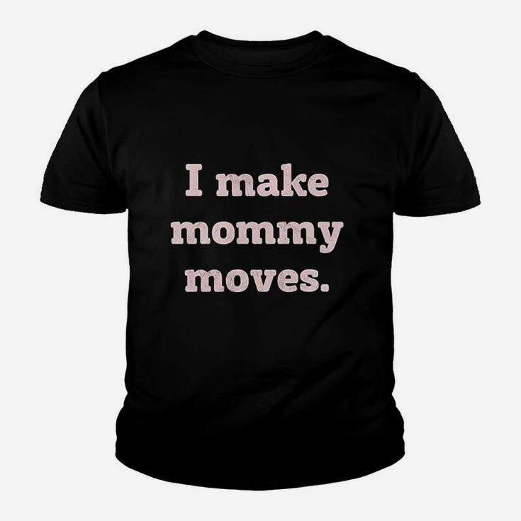 I Make Mommy Moves Momlife Cool Mom Trendy Graphic Youth T-shirt