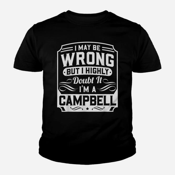 I May Be Wrong But I Highly Doubt It - I'm A Campbell Youth T-shirt