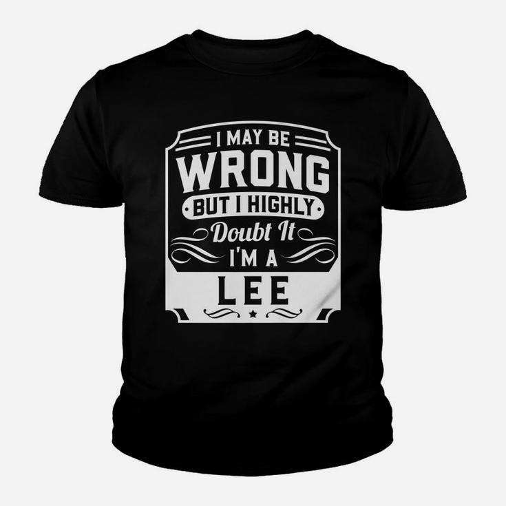I May Be Wrong But I Highly Doubt It - I'm A Lee - Funny Youth T-shirt