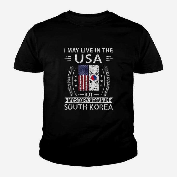 I May Live In The Usa My Story Began In South Korea Youth T-shirt