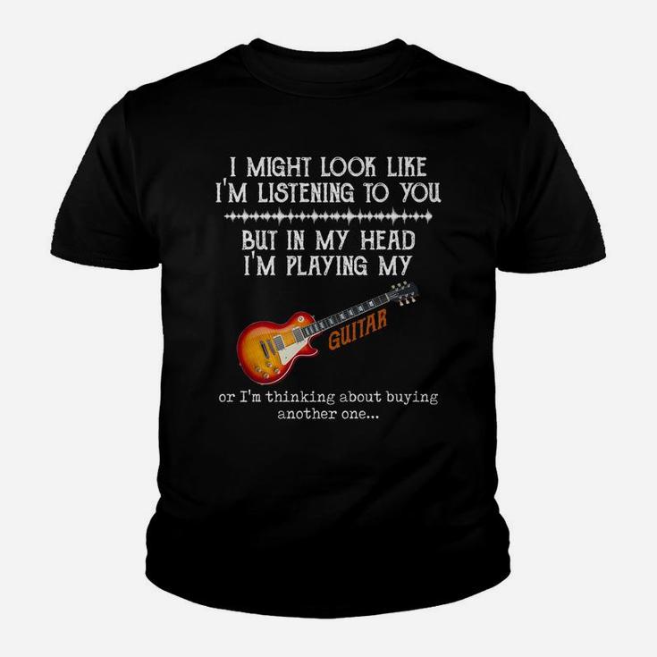 I Might Look Like I'm Listening To You But In My Head Guitar Youth T-shirt
