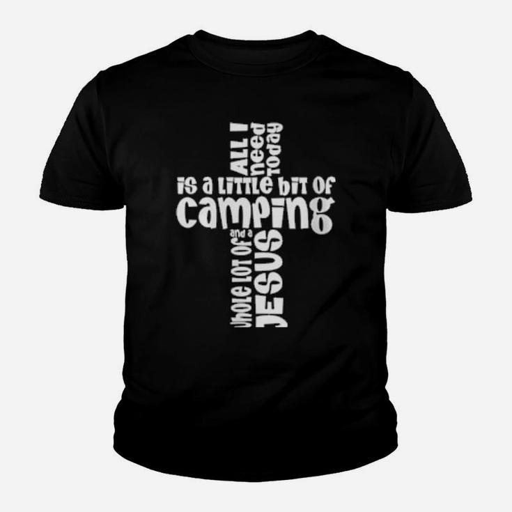 I Need A Little Bit Of Camping And A Whole Lot Of Jesus Youth T-shirt