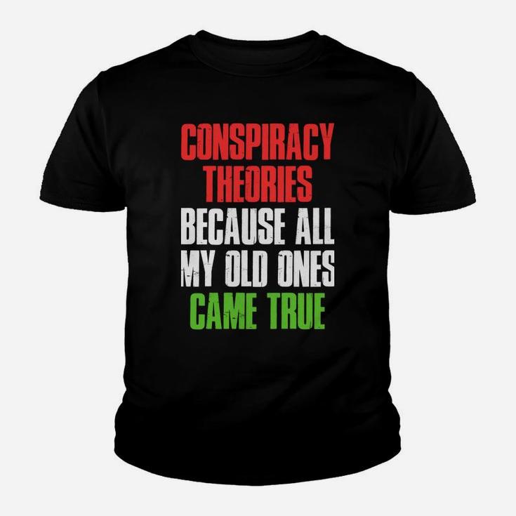 I Need New Conspiracy Theories Because My Old Ones Came True Sweatshirt Youth T-shirt