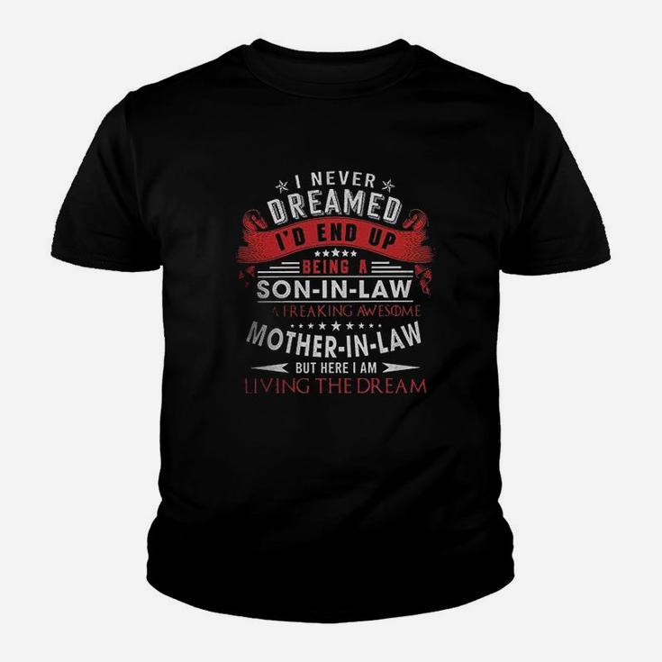 I Never Dreamed Id End Up Being A Son In Law Of Freaking Mother In Law Youth T-shirt