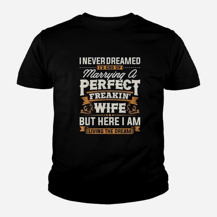I Never Dreamed I'd End Up Marrying A Perfect Wife Youth T-shirt
