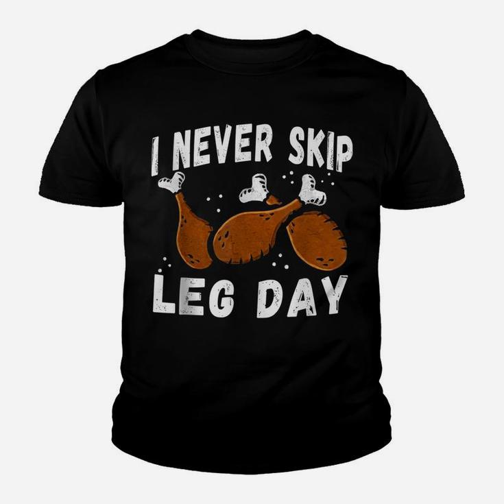 I Never Skip Leg Day Funny Thanksgiving Workout Turkey Day Youth T-shirt