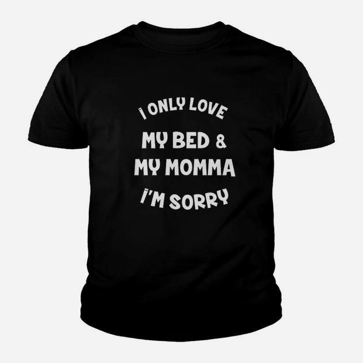 I Only Love My Bed And My Momma I Am Sorry Youth T-shirt